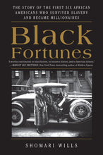 Load image into Gallery viewer, Black Fortunes: The Story of the First Six African Americans Who Survived Slavery and Became Millionaires