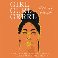 Load image into Gallery viewer, Girl Gurl Grrrl: On Womanhood and Belonging in the Age of Black Girl Magic