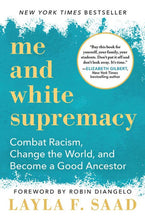 Load image into Gallery viewer, Me and White Supremacy: Combat Racism, Change the World, and Become a Good Ancestor