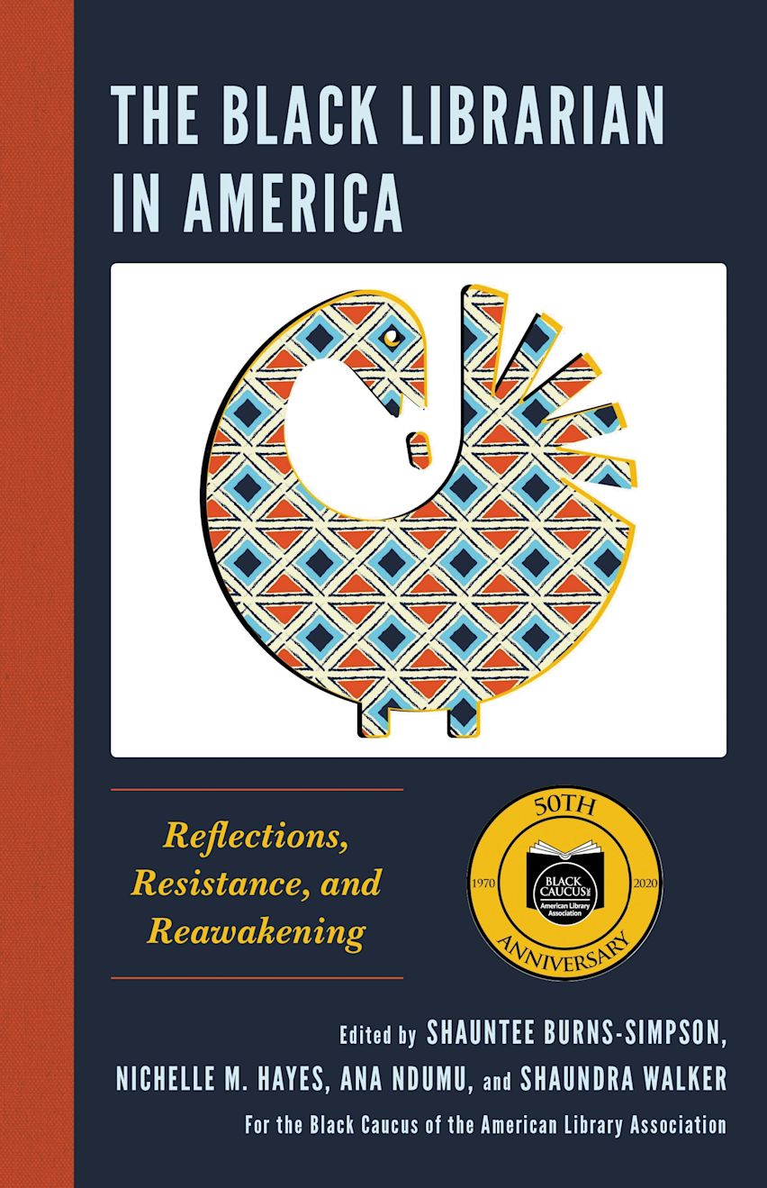 The Black Librarian in America: Reflections, Resistance, and Reawakening