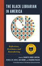 The Black Librarian in America: Reflections, Resistance, and Reawakening