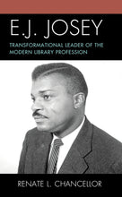 Load image into Gallery viewer, E. J. Josey: Transformational Leader of the Modern Library Profession
