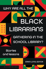 Load image into Gallery viewer, Why Are All the Black Librarians Gathering in the School Library? Stories and Lessons (Pre-Order)
